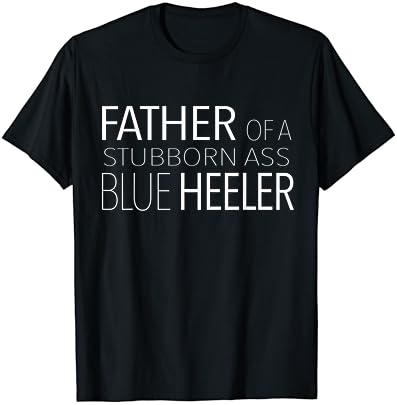 Erkek Mavi Heeler Köpek Baba T-Shirt Komik ACD Avustralya Sığır Köpek