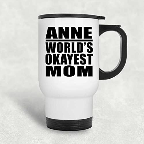 Designsify Anne Dünyanın En İyi Annesi, Beyaz Seyahat Kupası 14oz Paslanmaz Çelik termos kupa, Doğum Günü Yıldönümü